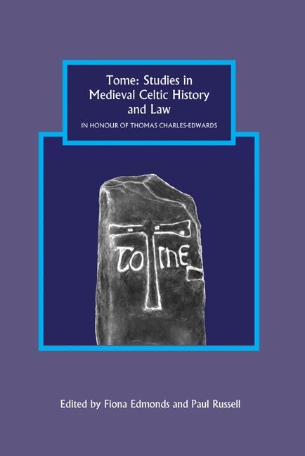 Book cover image for Tome: Studies in Medieval Celtic History and Law in Honour of Thomas Charles-Edwards ISBN: 9781843836612